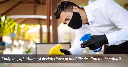 Curățarea, igienizarea și dezinfectarea în unitățile de alimentație publică
